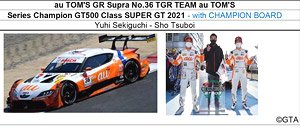 au TOM`S GR Supra No.36 TGR TEAM au TOM`S Series Champion GT500 Class SUPER GT 2021 - with CHAMPION BOARD Yuhi Sekiguchi - Sho Tsuboi (Diecast Car)