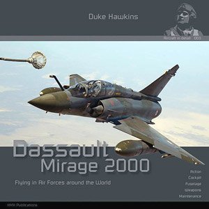 Aircraft in Detail 003 : Dassault Mirage 2000 `Flying in Air Forces Around the World` (Book)