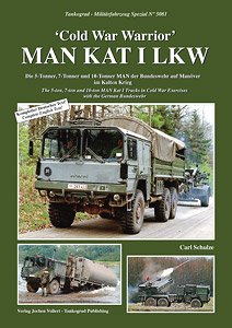 Cold War Warrior - MAN KAT I LKW The 5-ton, 7-ton and 10-ton MAN-Kat I Trucks in Cold War Exercises with the German Bundeswehr (Book)