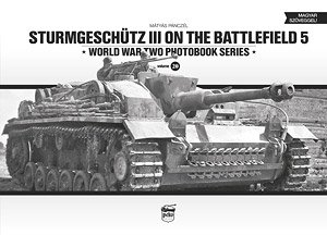 Sturmgeschutz III on the Battlefield 5 `World War Two Photobook Series 20` (Book)
