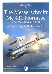 Airframe Album No.16 The Me410 Hornisse A Detailed Guide To The Last Zerstorer (Book)