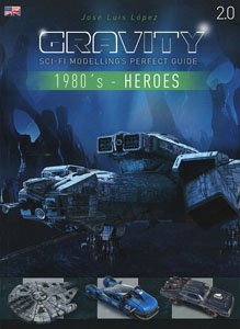 Gravity 2.0 - Sci Fi Modelling Perfect Guide - The Eighties Part 1: Heroes (English) (Book)