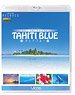 FEEL THE NATURE-TAHITI BLUE- (Blu-ray)