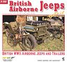 British Airborne WWII Trucks Jeeps and Trailers In Detail (Book)