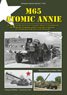 M65 Atomic Annie The 280mm Gun M65 and its Soviet Counterparts 406mm 2A3 and 420mm 2B1 (Book)
