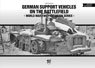 German Support Vehicles on the Battlefield `World War Two Photobook Series 22` (Book)