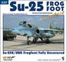 Su-25 Frog Foot in Detail Su-25K/UBK Frogfoot Fully Uncovered (Book)
